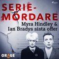 Myra Hindley &amp; Ian Bradys sista offer