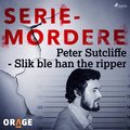 Peter Sutcliffe - Slik ble han the ripper