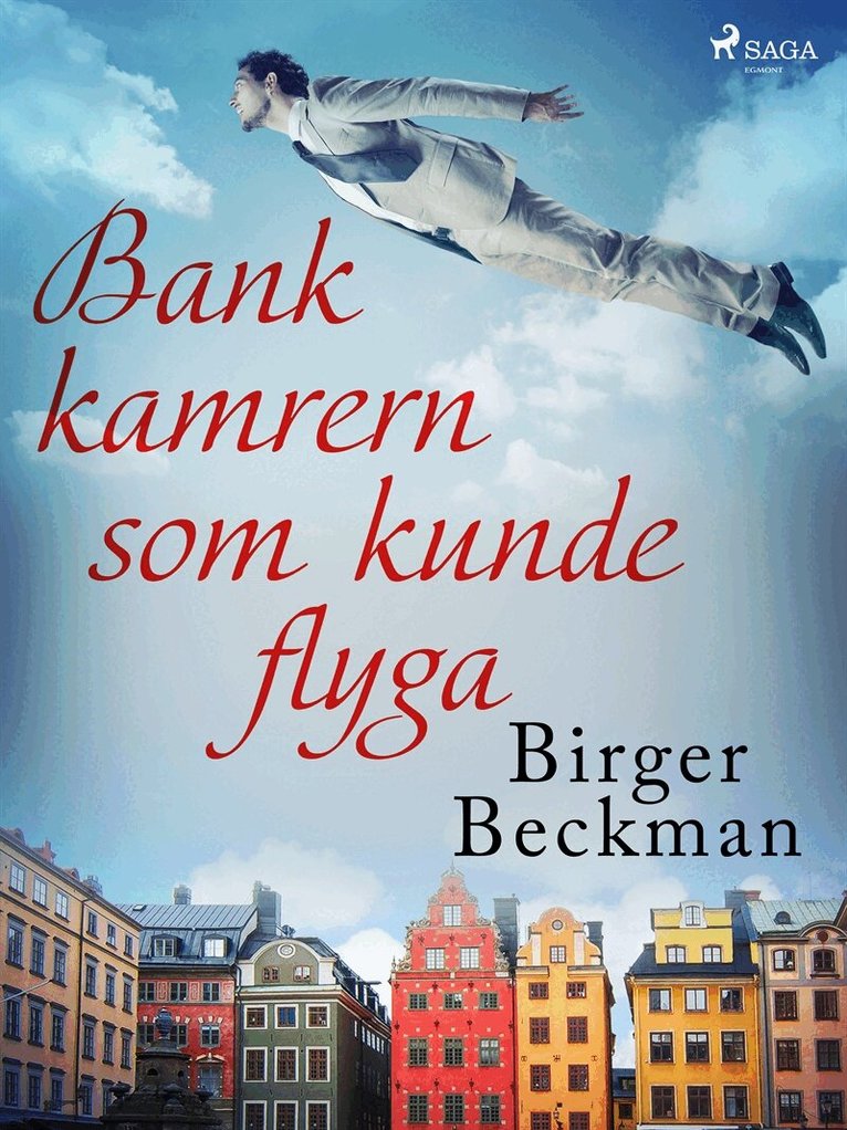Birger Beckman - Bankkamrern som kunde flyga, E-bok