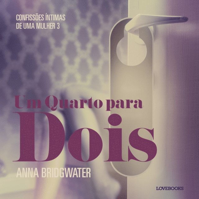 Bridgwater - Um Quarto para Dois – Confissões Íntimas de uma Mulher 3, Ljudbok