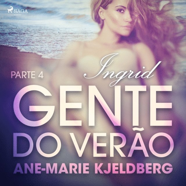 Klahn - Gente do verão Parte 4: Ingrid – Conto Erótico, Ljudbok