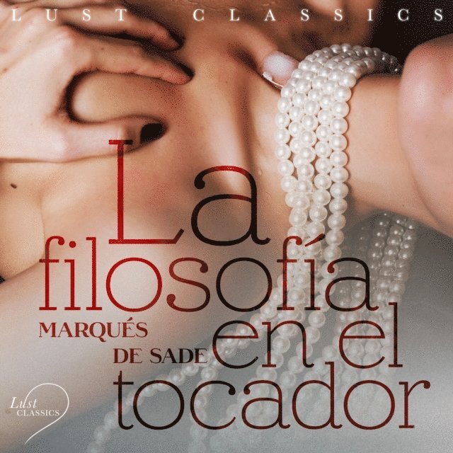 Sade - La filosofía en el tocador, Ljudbok