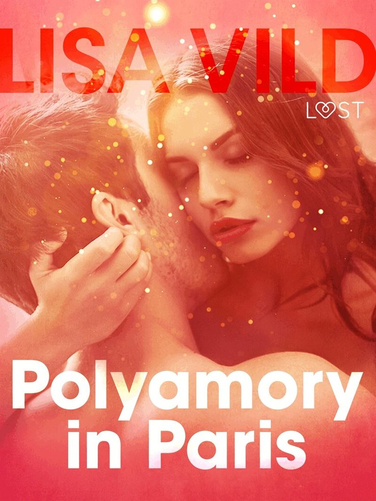 Lisa Vild - Polyamory in Paris - Erotic Short Story, E-bok. Tillgänglighet: Lägg i varukorg