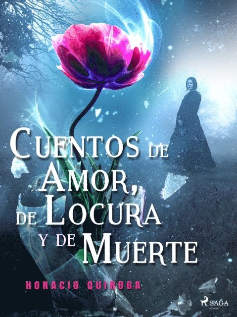 Horacio Quiroga - Cuentos de Amor, de Locura y de Muerte, E-bok