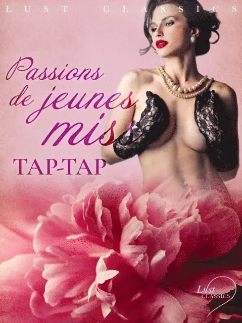 Tap-Tap - LUST Classics : Passions de jeunes miss, E-bok. Tillgänglighet: Lägg i varukorg