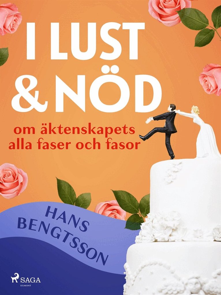 Hans Bengtsson - I lust och nöd: om äktenskapets alla faser och fasor, E-bok