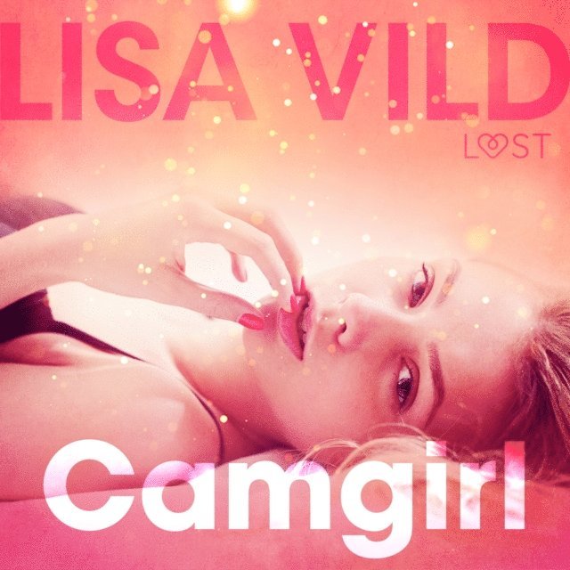 Vild - Camgirl - Relato erótico, Ljudbok