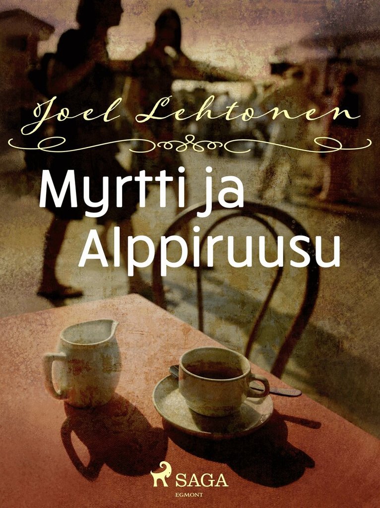 Joel Lehtonen - Myrtti ja alppiruusu, E-bok