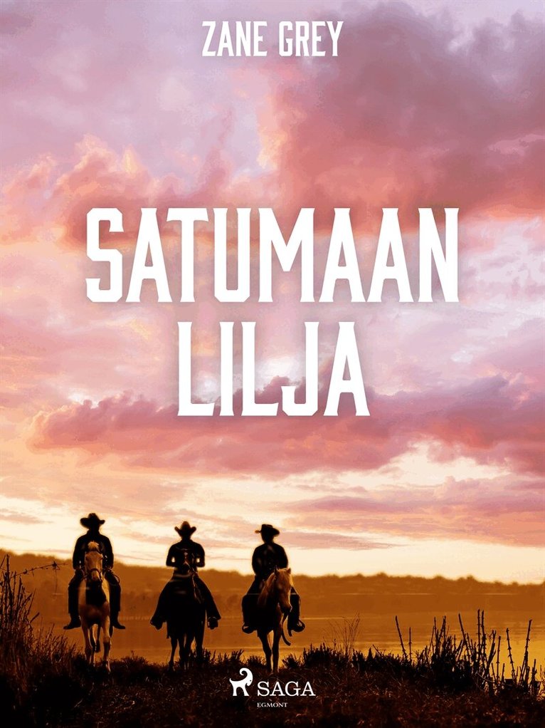 Zane Grey - Satumaan lilja, E-bok