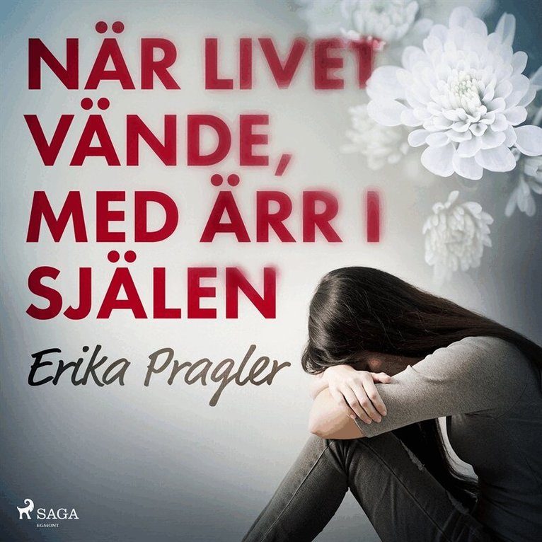 Erika Pragler - När livet vände, med ärr i själen, Ljudbok