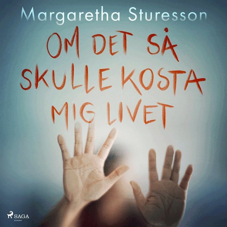 Margaretha Sturesson - Om det så skulle kosta mig livet, Ljudbok
