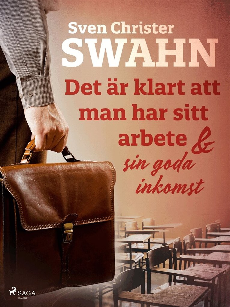 Sven Christer Swahn - Det är klart att man har sitt arbete och sin goda inkomst, E-bok