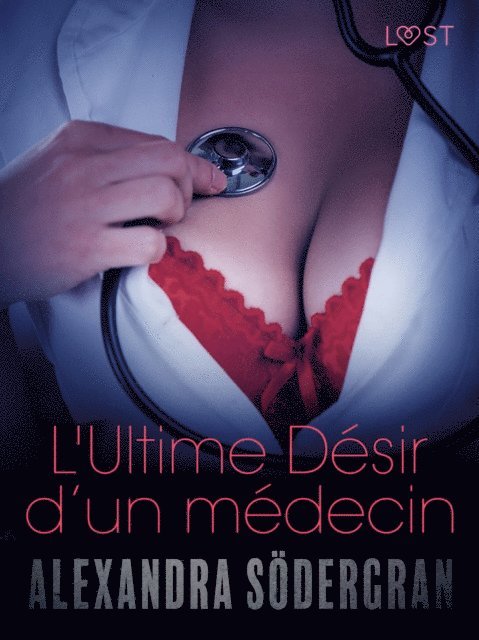 Alexandra Sodergran - L'Ultime Désir d'un médecin – Une nouvelle érotique, E-bok