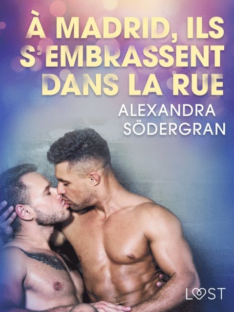 Alexandra Sodergran - À Madrid, ils s'embrassent dans la rue – Une nouvelle érotique, E-bok