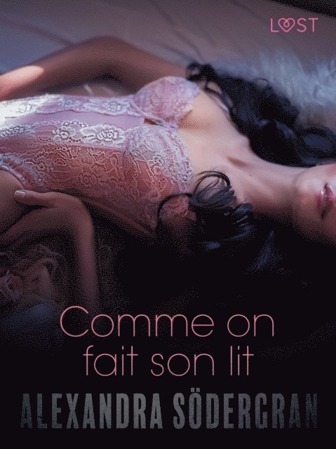 Alexandra Sodergran - Comme on fait son lit – Une nouvelle érotique, E-bok