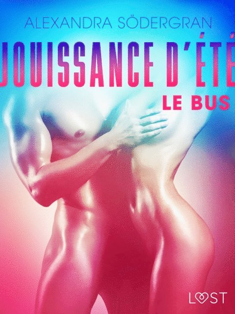 Alexandra Sodergran - Jouissance d'été, Chapitre 1 : Le Bus – Une nouvelle érotique, E-bok