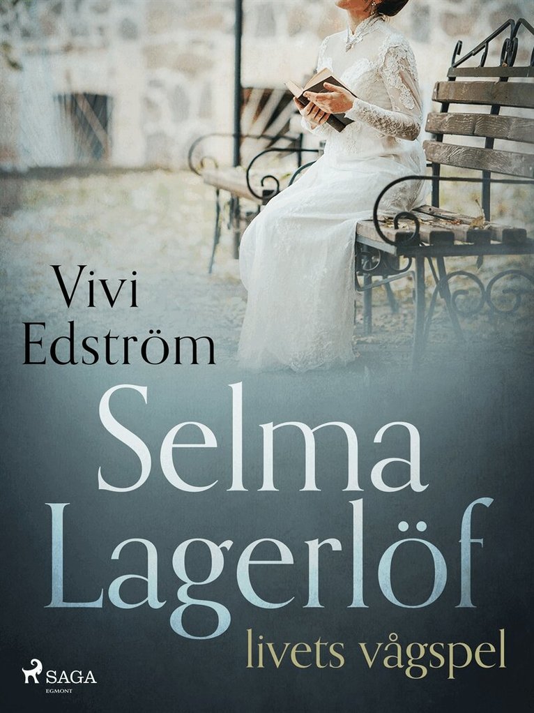 Vivi Edström - Selma Lagerlöf – livets vågspel, E-bok