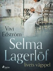 Selma Lagerlöf ? livets vågspel