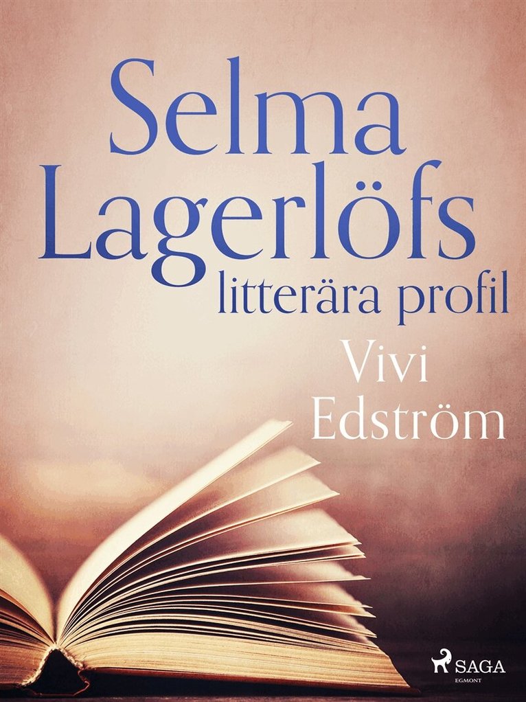 Vivi Edström - Selma Lagerlöfs litterära profil, E-bok