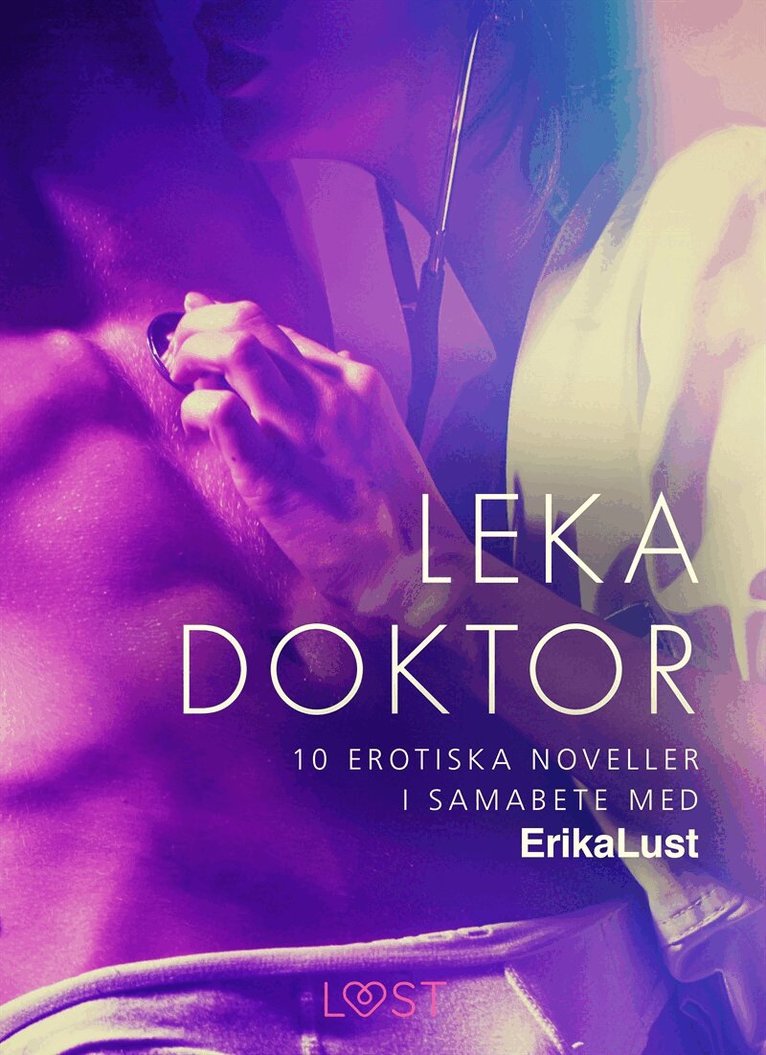 Diverse - Leka doktor - 10 erotiska noveller i samarbete med Erika Lust, E-bok. Tillgänglighet: Lägg i varukorg