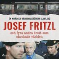 Josef Fritzl och fyra andra brott som chockade vrlden