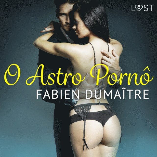 Dumaitre - O Astro Pornô - Conto Erótico, Ljudbok
