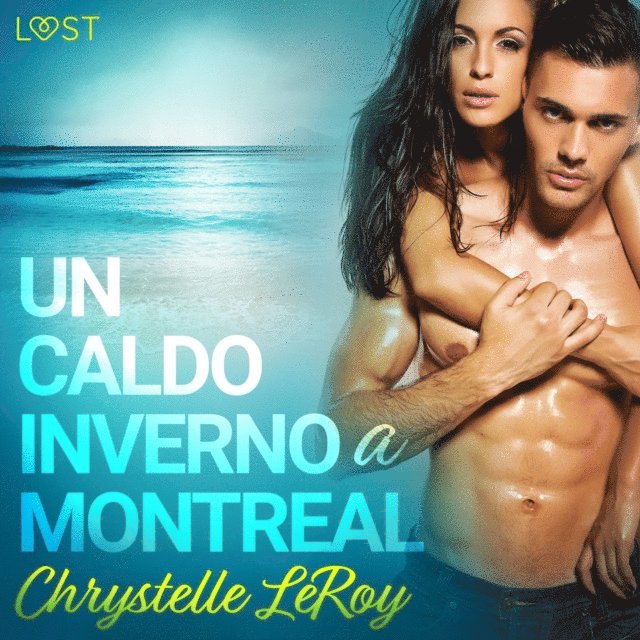 LeRoy - Un caldo inverno a Montreal - Racconto erotico, Ljudbok