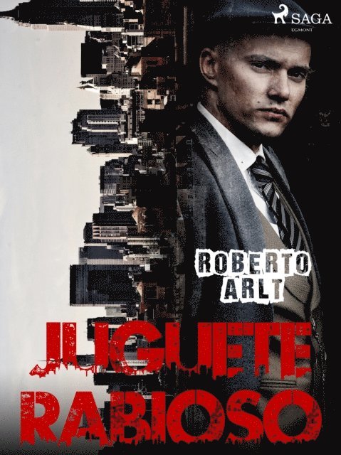 Roberto Arlt - Juguete Rabioso, E-bok