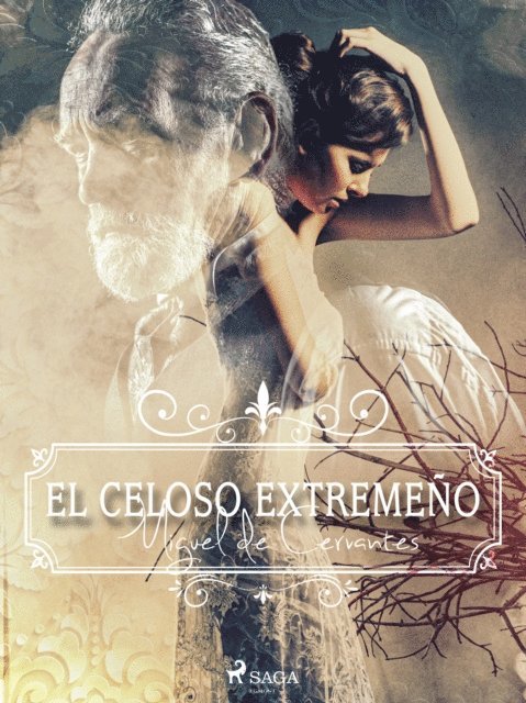 Miguel de Cervantes - El celoso extremeño, E-bok