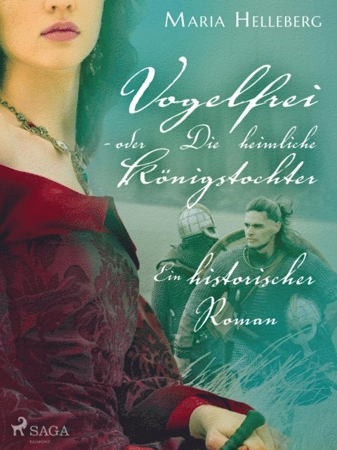 Maria Helleberg - Vogelfrei - oder Die heimliche Königstochter - Ein historischer Roman, E-bok