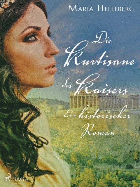 Maria Helleberg - Die Kurtisane des Kaisers - Ein historischer Roman, E-bok