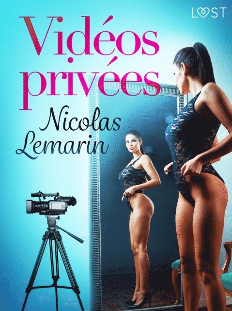 Nicolas Lemarin - Vidéos privées – Une nouvelle érotique, E-bok