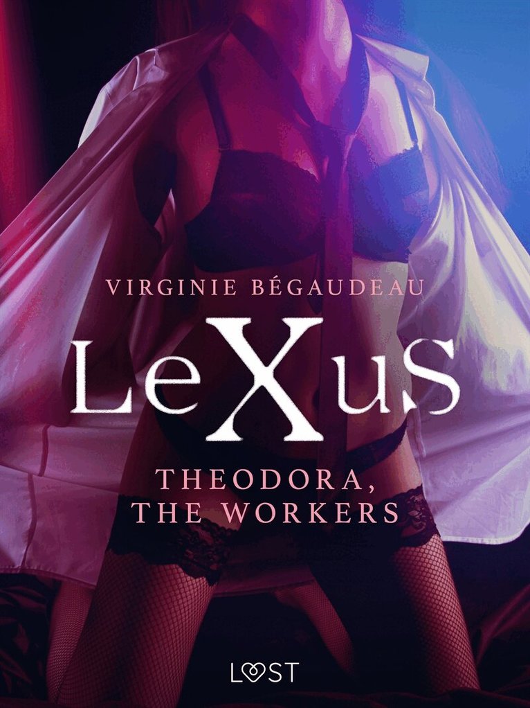 Virginie Bégaudeau - LeXuS: Theodora, The Workers - erotic dystopia, E-bok. Tillgänglighet: Lägg i varukorg