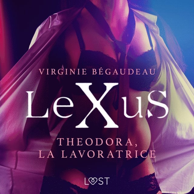 Begaudeau - LeXuS: Theodora, la Lavoratrice - Distopia erotica, Ljudbok