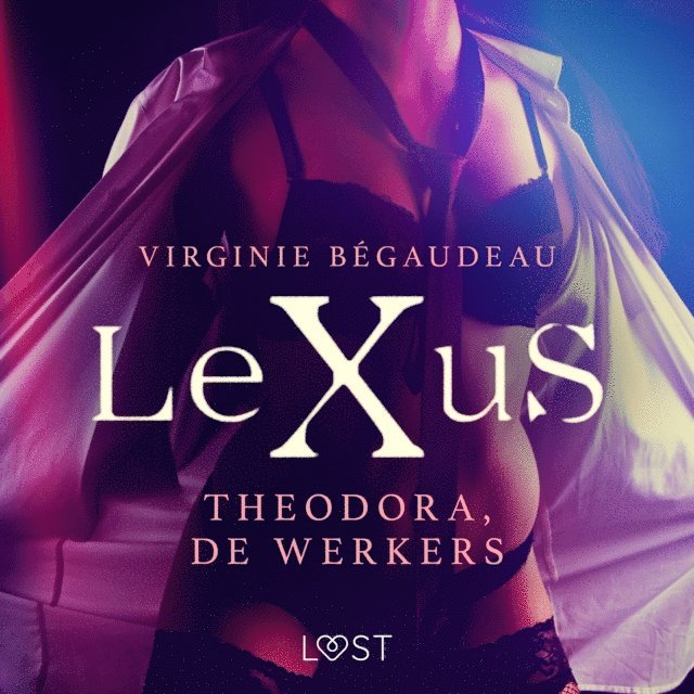 Begaudeau - LeXuS: Theodora, de Werkers - Een erotische dystopie, Ljudbok