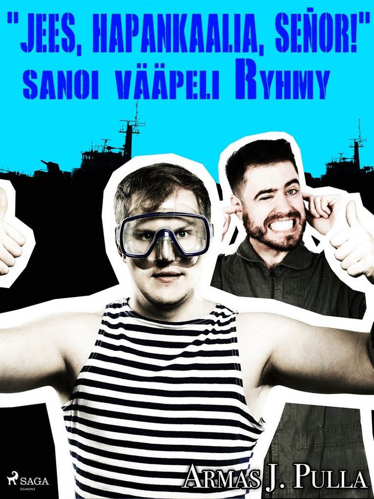Armas J. Pulla - 'Jees, hapankaalia, señor!' sanoi vääpeli Ryhmy, E-bok
