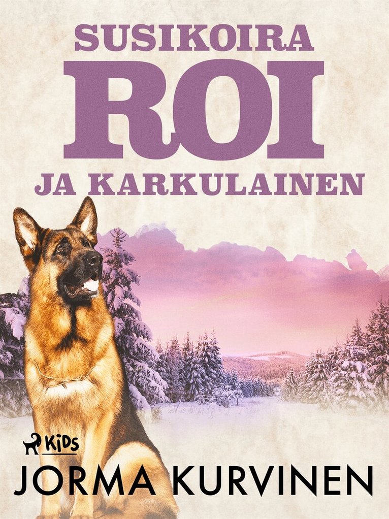 Jorma Kurvinen - Susikoira Roi ja karkulainen, E-bok