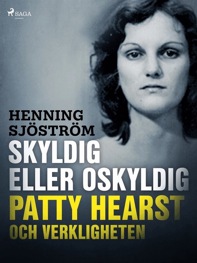 Henning Sjöström - Skyldig eller oskyldig: Patty Hearst och verkligheten, E-bok