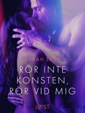 Rr inte konsten, rr vid mig - erotisk novell