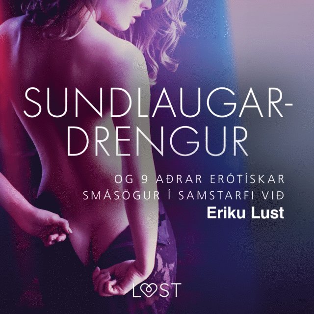 Hansen, Lind, Olrik, Bang, Skov, Rosdahl - Sundlaugardrengur og 9 aðrar erótískar smásögur í samstarfi við Eriku Lust, Ljudbok