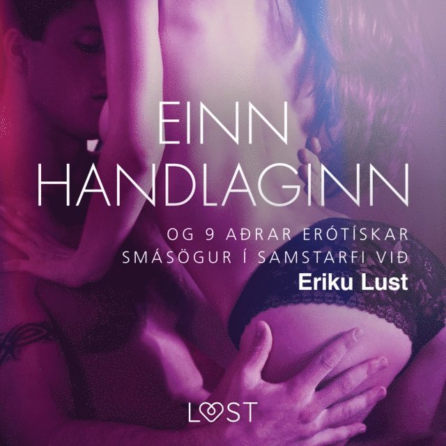 Hansen, Lind, Olrik, G., Skov, Wiese, Wise - Einn handlaginn og 9 aðrar erótískar smásögur í samstarfi við Eriku Lust, Ljudbok