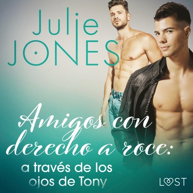 Julie Jones - Amigos con derecho a roce: a través de los ojos de Tony, Ljudbok