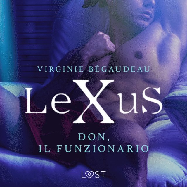 Begaudeau - LeXuS: Don, il Funzionario - Distopia erotica, Ljudbok