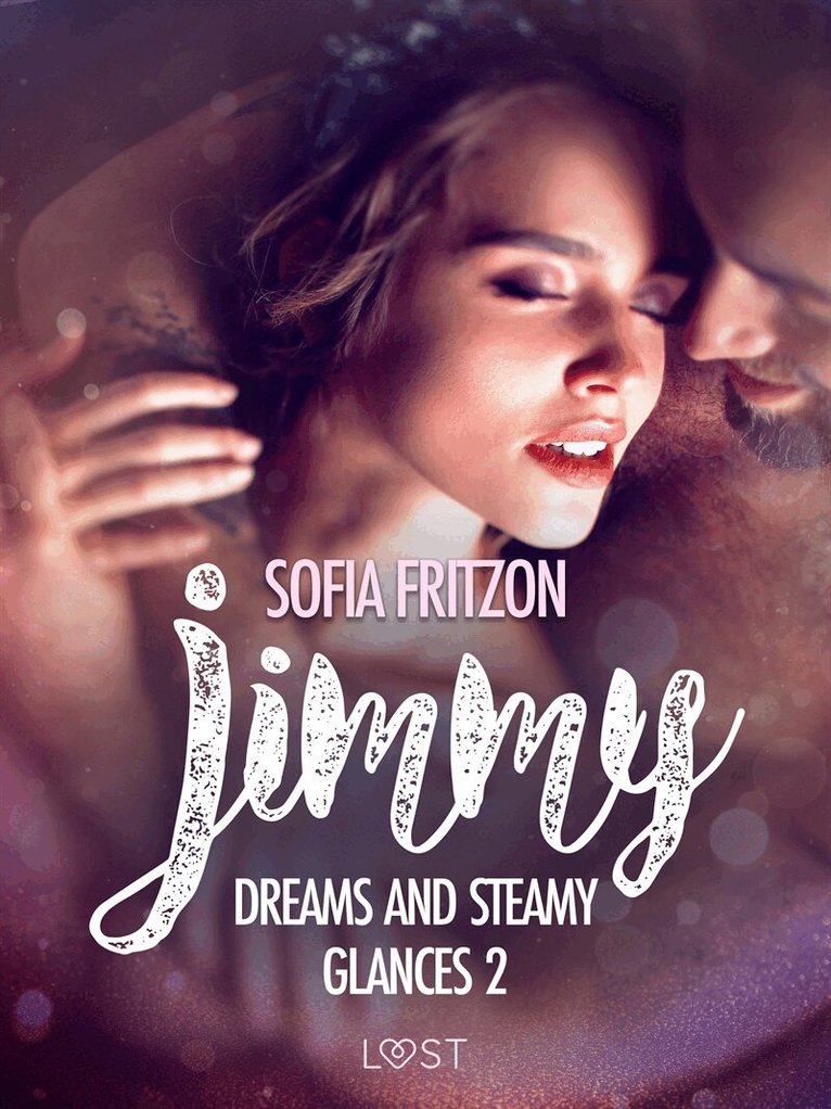 Sofia Fritzson - Jimmy: Dreams and Steamy Glances 2 - Erotic Short Story, E-bok. Tillgänglighet: Lägg i varukorg