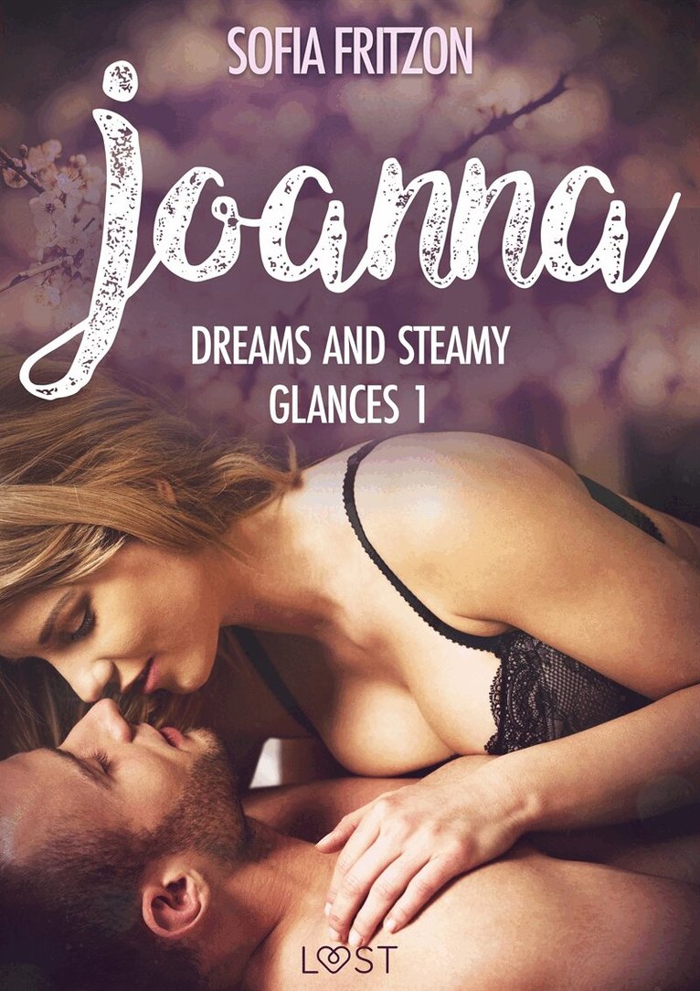 Sofia Fritzson - Joanna: Dreams and Steamy Glances 1 - Erotic Short Story, E-bok. Tillgänglighet: Lägg i varukorg