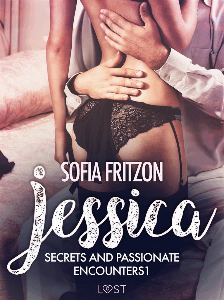 Sofia Fritzson - Jessica: Secrets and Passionate Encounters 1 - Erotic Short Story, E-bok. Tillgänglighet: Lägg i varukorg
