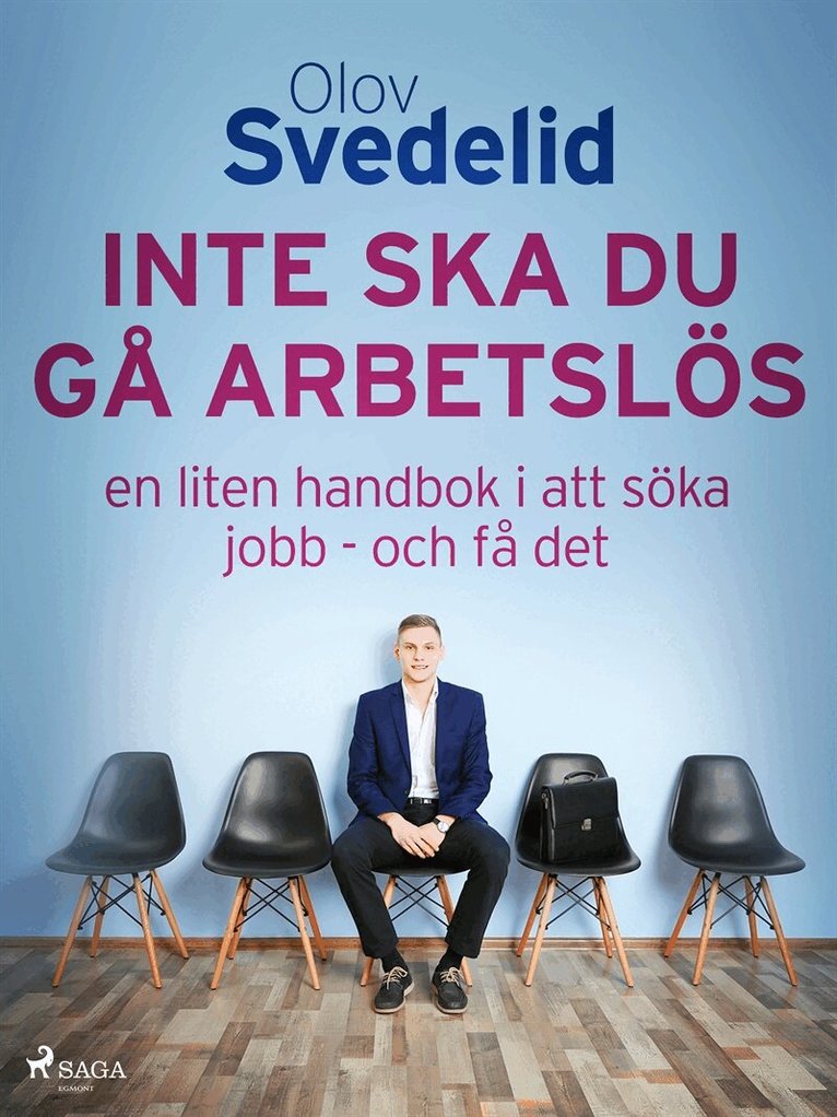 Olov Svedelid - Inte ska du gå arbetslös: en liten handbok i att söka jobb - och få det, E-bok