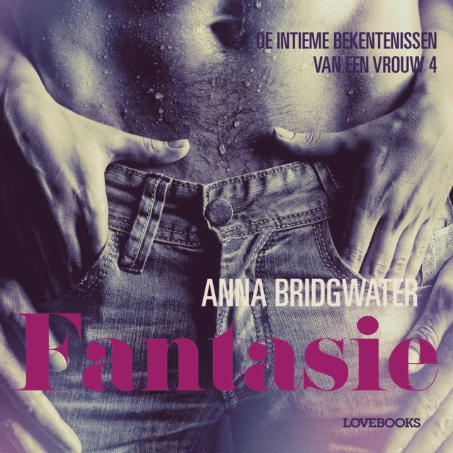 Bridgwater - Fantasie - de intieme bekentenissen van een vrouw 4 - erotisch verhaal, Ljudbok