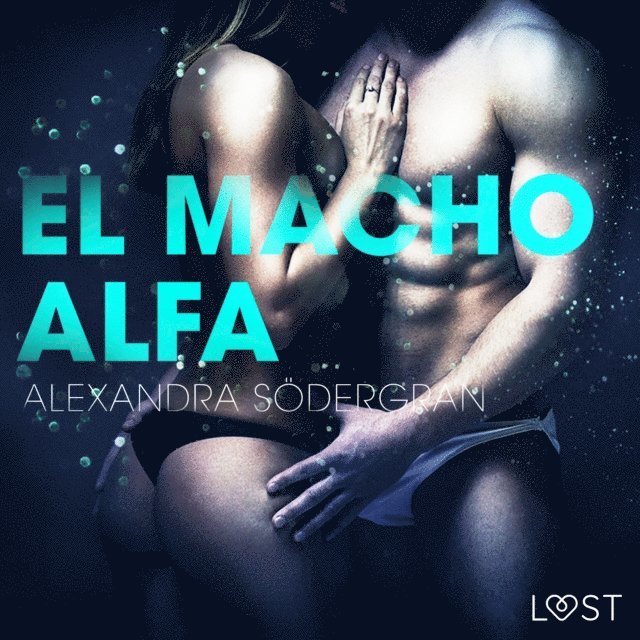 Sodergran - El macho alfa - Relato erótico, Ljudbok