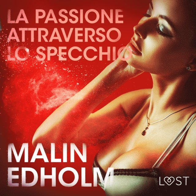 Edholm - La passione attraverso lo specchio - Breve racconto erotico, Ljudbok